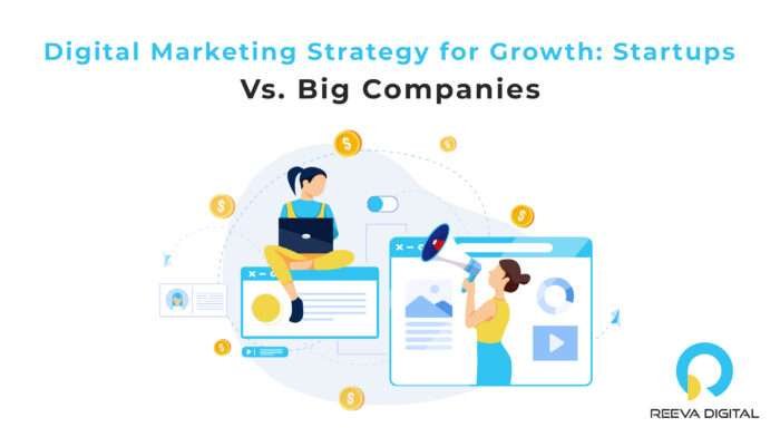 Digital Marketing Strategy for Growth: Startups Vs. Big Companies